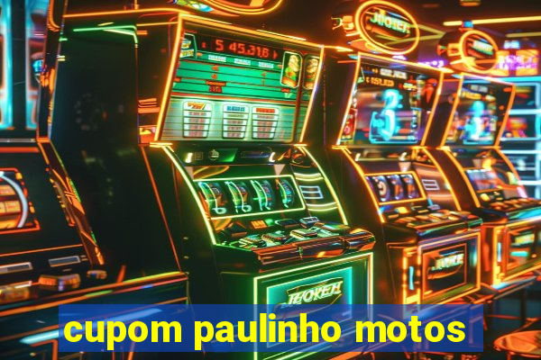 cupom paulinho motos